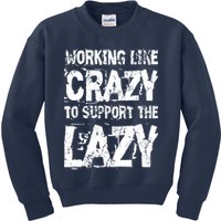 Hard Worker Working Like Crazy To Support The Lazy Kids Sweatshirt