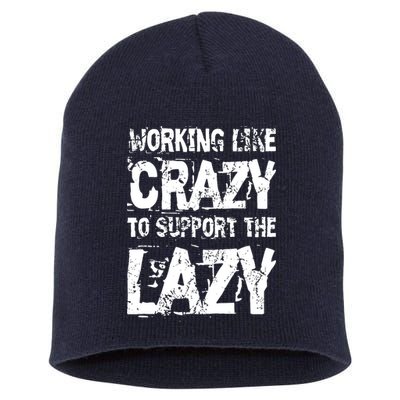 Hard Worker Working Like Crazy To Support The Lazy Short Acrylic Beanie