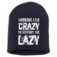 Hard Worker Working Like Crazy To Support The Lazy Short Acrylic Beanie