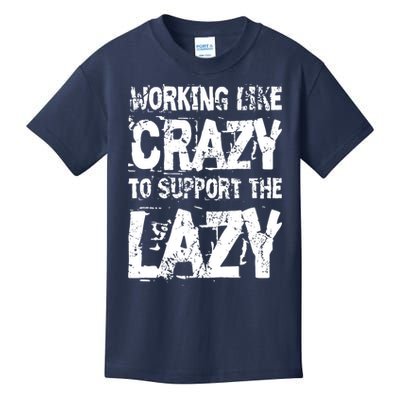 Hard Worker Working Like Crazy To Support The Lazy Kids T-Shirt