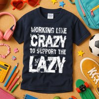 Hard Worker Working Like Crazy To Support The Lazy Kids T-Shirt