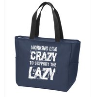 Hard Worker Working Like Crazy To Support The Lazy Zip Tote Bag