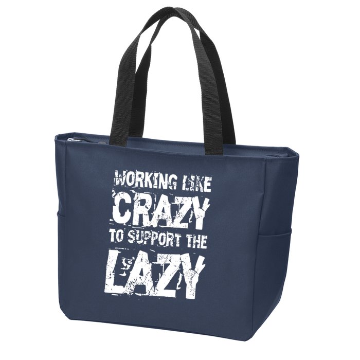 Hard Worker Working Like Crazy To Support The Lazy Zip Tote Bag