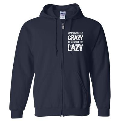 Hard Worker Working Like Crazy To Support The Lazy Full Zip Hoodie