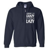 Hard Worker Working Like Crazy To Support The Lazy Full Zip Hoodie