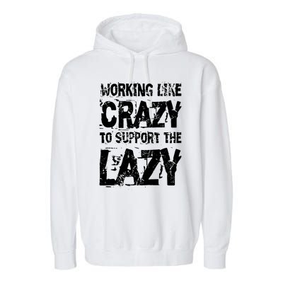 Hard Worker Working Like Crazy To Support The Lazy Garment-Dyed Fleece Hoodie