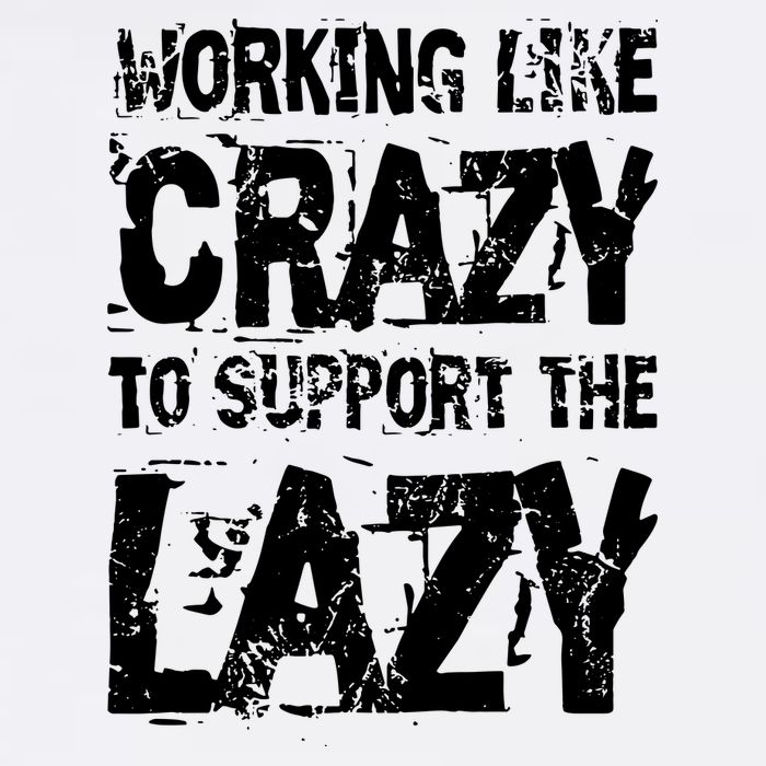 Hard Worker Working Like Crazy To Support The Lazy Garment-Dyed Sweatshirt