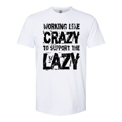 Hard Worker Working Like Crazy To Support The Lazy Softstyle® CVC T-Shirt