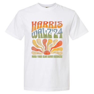 Harris Walz Waltz 2024 Mind Your Own Damn Business Garment-Dyed Heavyweight T-Shirt