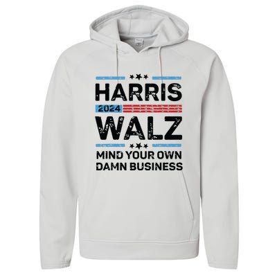 Harris Walz Waltz 2024 Mind Your Own Damn Business Performance Fleece Hoodie