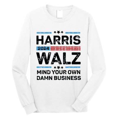 Harris Walz Waltz 2024 Mind Your Own Damn Business Long Sleeve Shirt