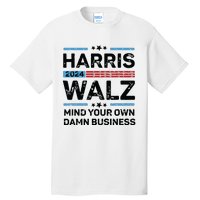 Harris Walz Waltz 2024 Mind Your Own Damn Business Tall T-Shirt