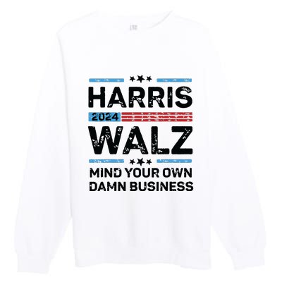 Harris Walz Waltz 2024 Mind Your Own Damn Business Premium Crewneck Sweatshirt