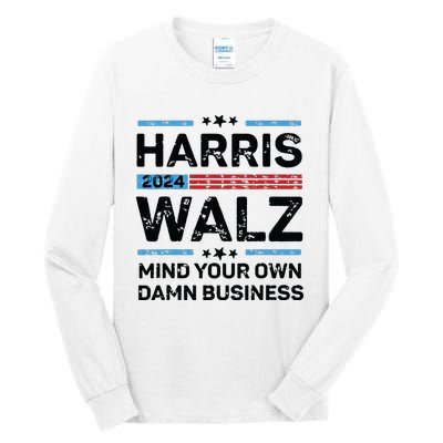 Harris Walz Waltz 2024 Mind Your Own Damn Business Tall Long Sleeve T-Shirt