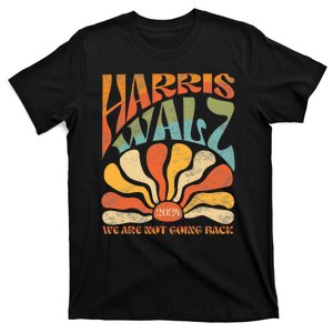 Harris Waltz We Are Not Going Back Kamala Harris 2024 T-Shirt