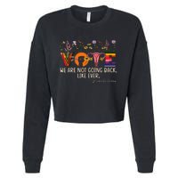 Harris Waltz We Are Not Going Back Like Ever Feminist Vote Cropped Pullover Crew