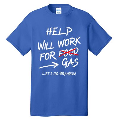 Help Will Work For Gas Lets Go Brandon Funny Bidenflation Gift Tall T-Shirt