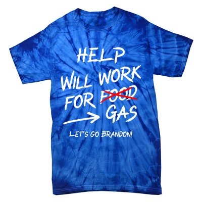 Help Will Work For Gas Lets Go Brandon Funny Bidenflation Gift Tie-Dye T-Shirt