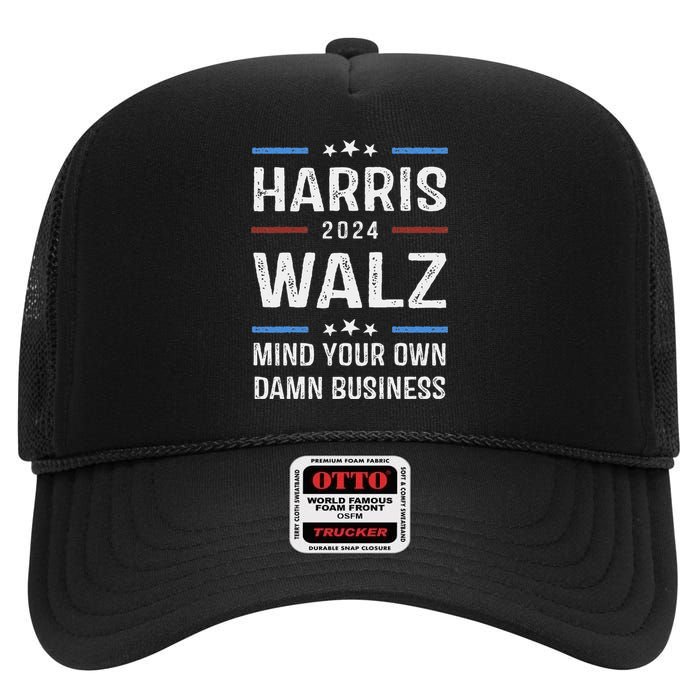 Harris Walz Waltz 2024 Mind Your Own Damn Business High Crown Mesh Back Trucker Hat