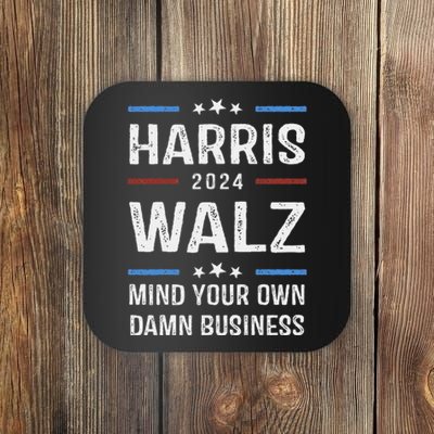 Harris Walz Waltz 2024 Mind Your Own Damn Business Coaster