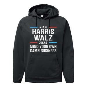 Harris Walz Waltz 2024 Mind Your Own Damn Business Performance Fleece Hoodie