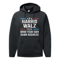 Harris Walz Waltz 2024 Mind Your Own Damn Business Performance Fleece Hoodie