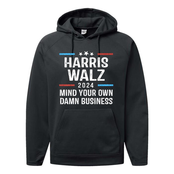 Harris Walz Waltz 2024 Mind Your Own Damn Business Performance Fleece Hoodie