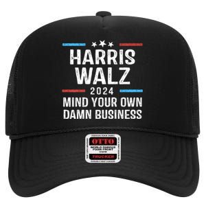 Harris Walz Waltz 2024 Mind Your Own Damn Business High Crown Mesh Back Trucker Hat