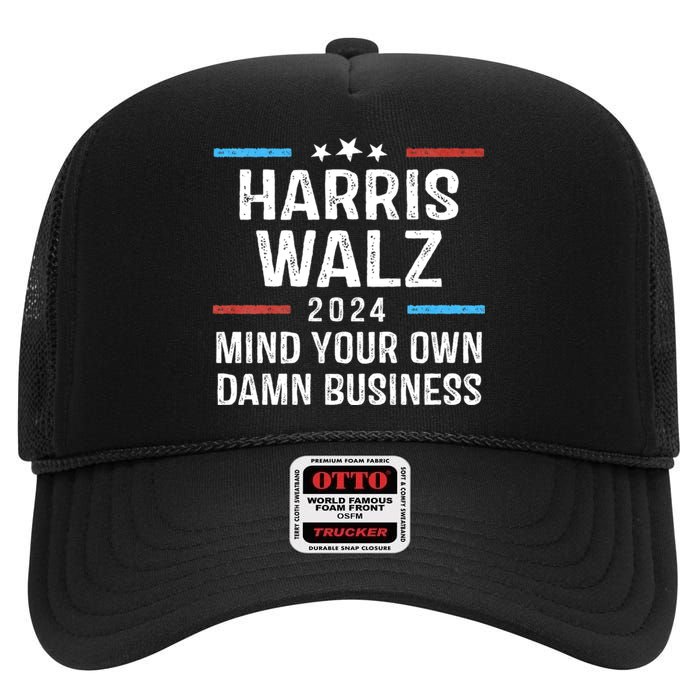 Harris Walz Waltz 2024 Mind Your Own Damn Business High Crown Mesh Back Trucker Hat