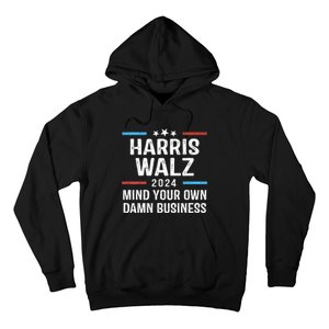 Harris Walz Waltz 2024 Mind Your Own Damn Business Hoodie