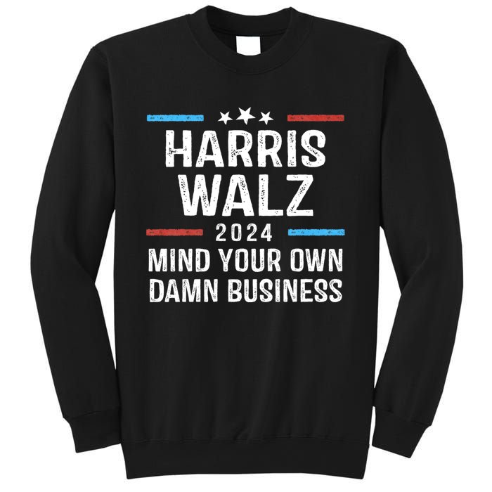 Harris Walz Waltz 2024 Mind Your Own Damn Business Sweatshirt