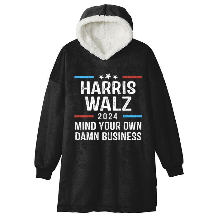 Harris Walz Waltz 2024 Mind Your Own Damn Business Hooded Wearable Blanket