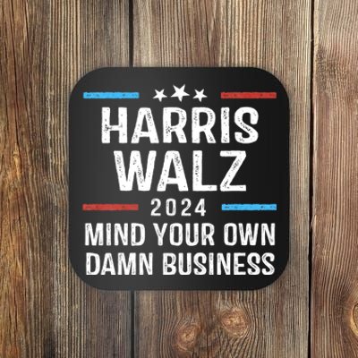 Harris Walz Waltz 2024 Mind Your Own Damn Business Coaster