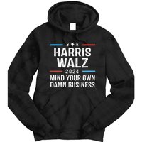 Harris Walz Waltz 2024 Mind Your Own Damn Business Tie Dye Hoodie