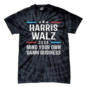 Harris Walz Waltz 2024 Mind Your Own Damn Business Tie-Dye T-Shirt