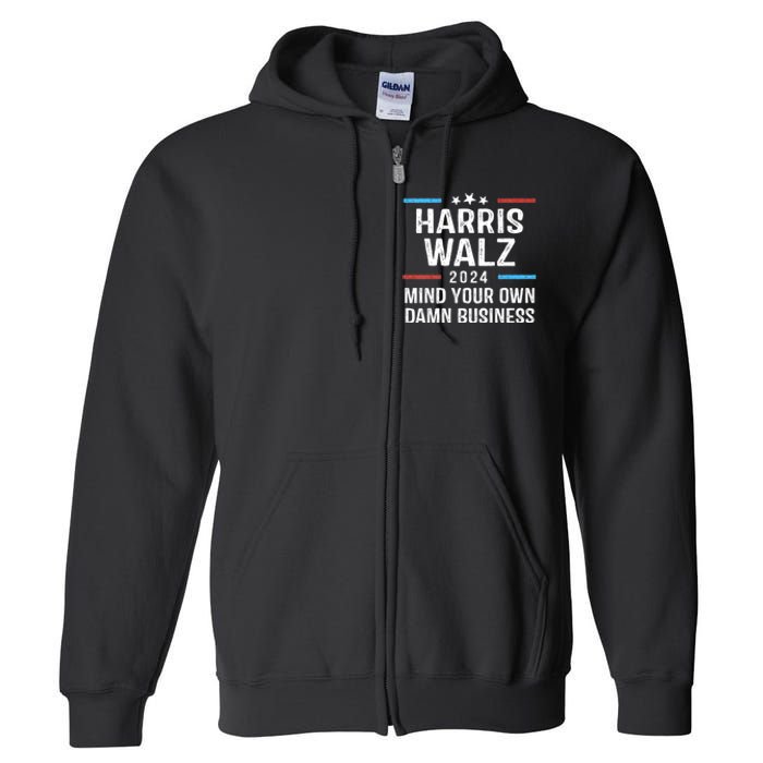 Harris Walz Waltz 2024 Mind Your Own Damn Business Full Zip Hoodie