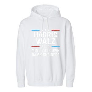 Harris Walz Waltz 2024 Mind Your Own Damn Business Garment-Dyed Fleece Hoodie