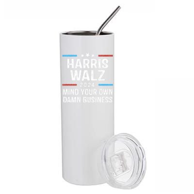 Harris Walz Waltz 2024 Mind Your Own Damn Business Stainless Steel Tumbler