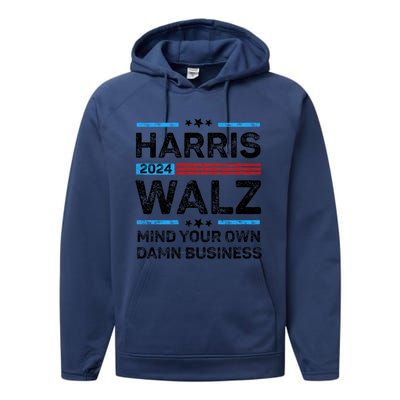 Harris Walz Waltz 2024 Mind Your Own Damn Business Performance Fleece Hoodie