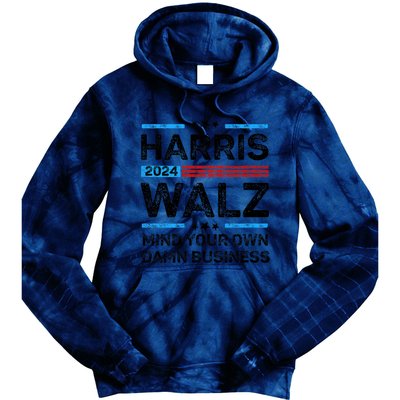 Harris Walz Waltz 2024 Mind Your Own Damn Business Tie Dye Hoodie