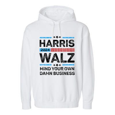 Harris Walz Waltz 2024 Mind Your Own Damn Business Garment-Dyed Fleece Hoodie