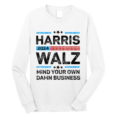 Harris Walz Waltz 2024 Mind Your Own Damn Business Long Sleeve Shirt