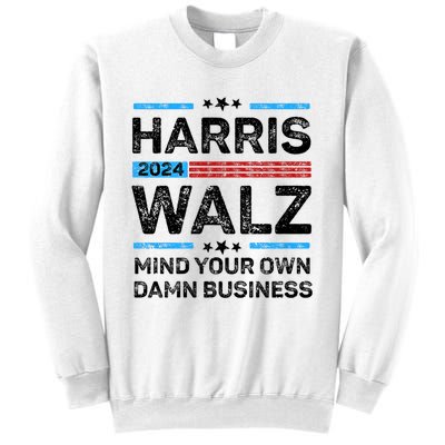 Harris Walz Waltz 2024 Mind Your Own Damn Business Sweatshirt