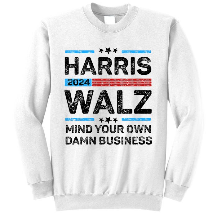 Harris Walz Waltz 2024 Mind Your Own Damn Business Sweatshirt