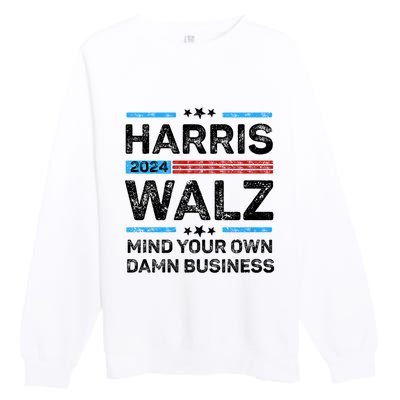 Harris Walz Waltz 2024 Mind Your Own Damn Business Premium Crewneck Sweatshirt