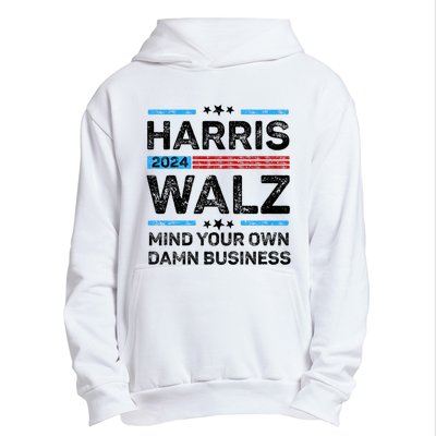 Harris Walz Waltz 2024 Mind Your Own Damn Business Urban Pullover Hoodie