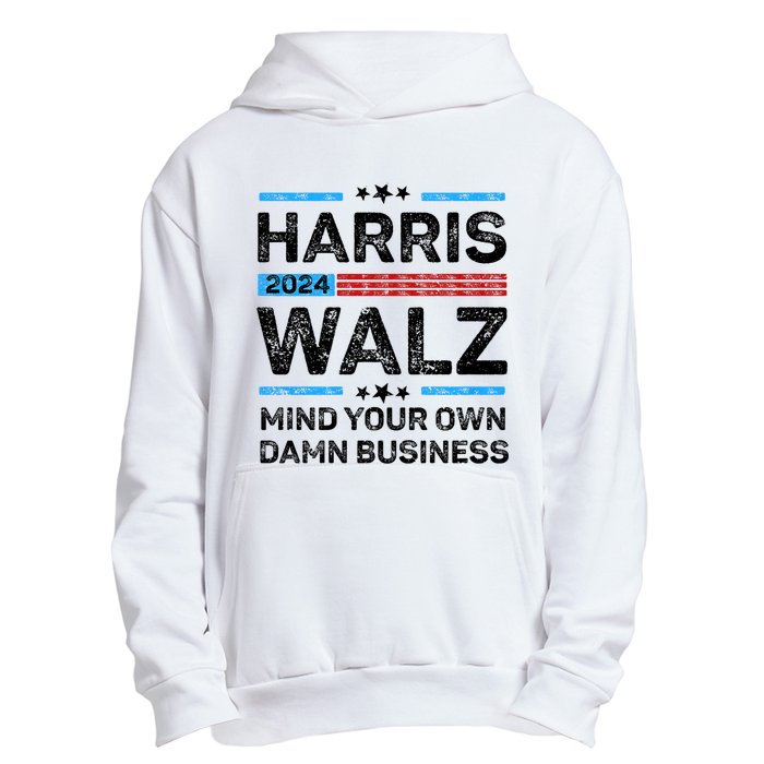 Harris Walz Waltz 2024 Mind Your Own Damn Business Urban Pullover Hoodie