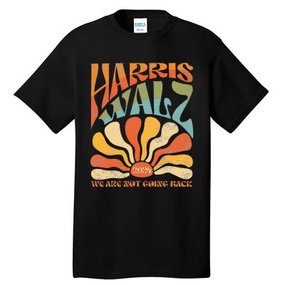 Harris Waltz We Are Not Going Back 2024 Tall T-Shirt