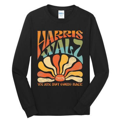 Harris Waltz We Are Not Going Back 2024 Tall Long Sleeve T-Shirt