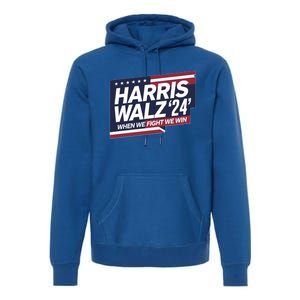 Harris Walz When We Fight We Win Together We Succeed Gift Premium Hoodie